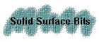 Solid Surface Bits