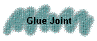Glue Joint