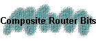Composite Router Bits