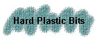 Hard Plastic Bits
