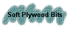 Soft Plywood Bits