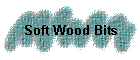 Soft Wood Bits