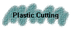 Plastic Cutting